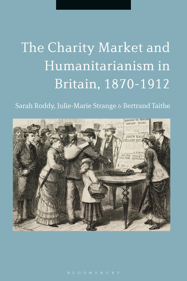 The Charity Market and Humanitarianism in Britain 18701912 Also available from - photo 1