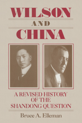 Bruce A. Elleman Wilson and China: A Revised History of the Shandong Question: A Revised History of the Shandong Question