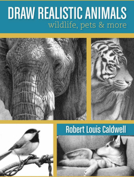 Robert Louis Caldwell - Draw Realistic Animals: Wildlife, Pets and More