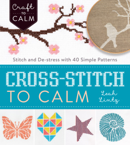 Leah Lintz - Cross-Stitch to Calm: Stitch and De-Stress with 40 Simple Patterns