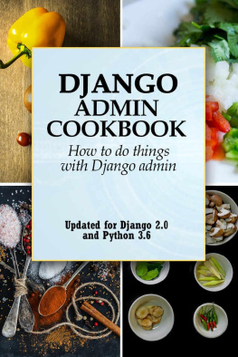 Shabda Raaj - Django Admin Cookbook: How to do Things with Django Admin