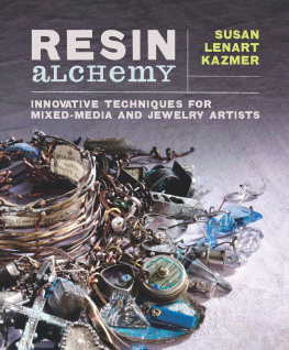 Susan Lenart Kazmer - Resin Alchemy: Innovative Techniques for Mixed-Media and Jewelry Artists