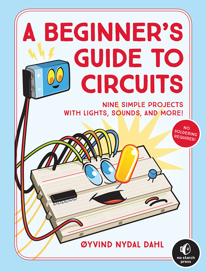 A Beginners Guide to Circuits Nine Simple Projects with Lights Sounds and More - image 1