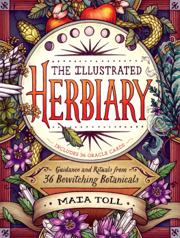 Maia Toll - The Illustrated Herbiary: Guidance and Rituals from 36 Bewitching Botanicals