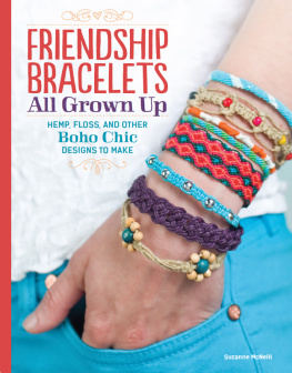 Suzanne McNeill - Friendship Bracelets All Grown Up: Hemp, Floss, and Other Boho Chic Designs to Make