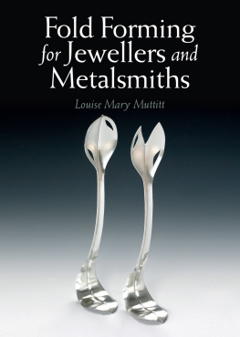 Louise Mary Muttitt - Fold Forming for Jewellers and Metalsmiths