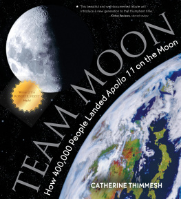 Catherine Thimmesh Team Moon: How 400,000 People Landed Apollo 11 on the Moon