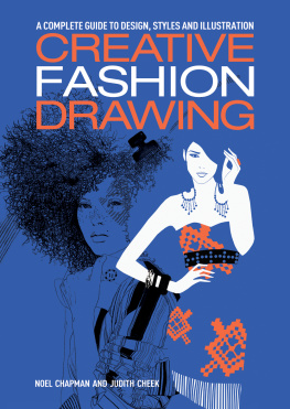 Noel Chapman - Creative Fashion Drawing: A Complete Guide to Design, Styles and Illustration