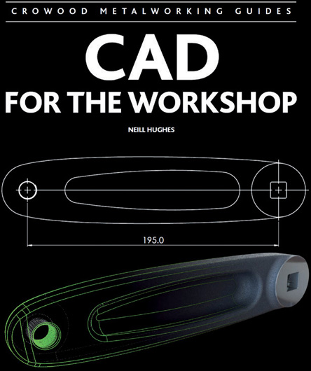 CAD for the Workshop NEIL HUGHES ISBN 978 1 84797 566 9 112pp 210 - photo 3