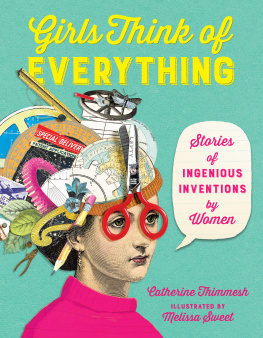 Catherine Thimmesh - Girls Think of Everything: Stories of Ingenious Inventions by Women