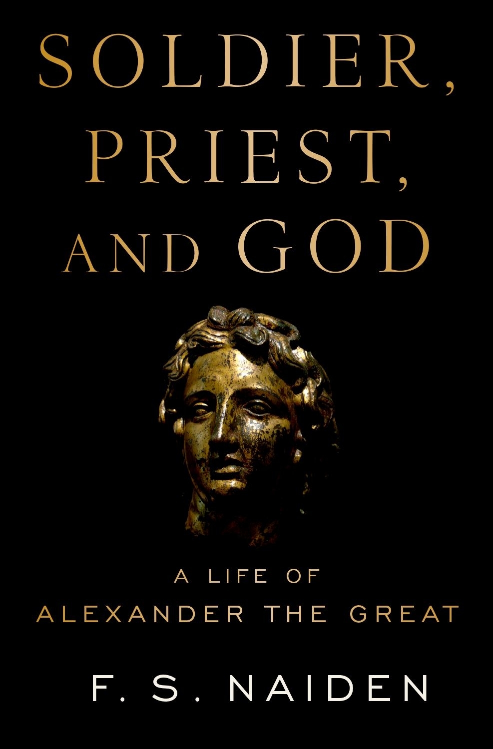 Soldier Priest and God A Life of Alexander the Great - image 1