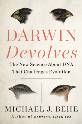 Michael J. Behe Darwin Devolves: Why Evolution Has Failed to Explain How Species Progress and How Science Shows It Never Will