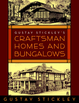 Gustav Stickley - Gustav Stickley’s Craftsman Homes and Bungalows