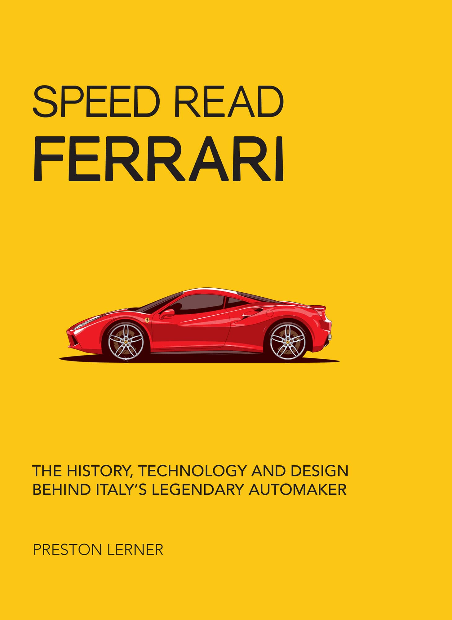 SPEED READ FERRARI THE HISTORY TECHNOLOGY AND DESIGN BEHIND ITALYS LEGENDARY - photo 1