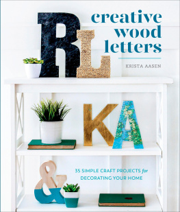 Krista Aasen Creative Wood Letters: 35 Simple Craft Projects for Decorating Your Home