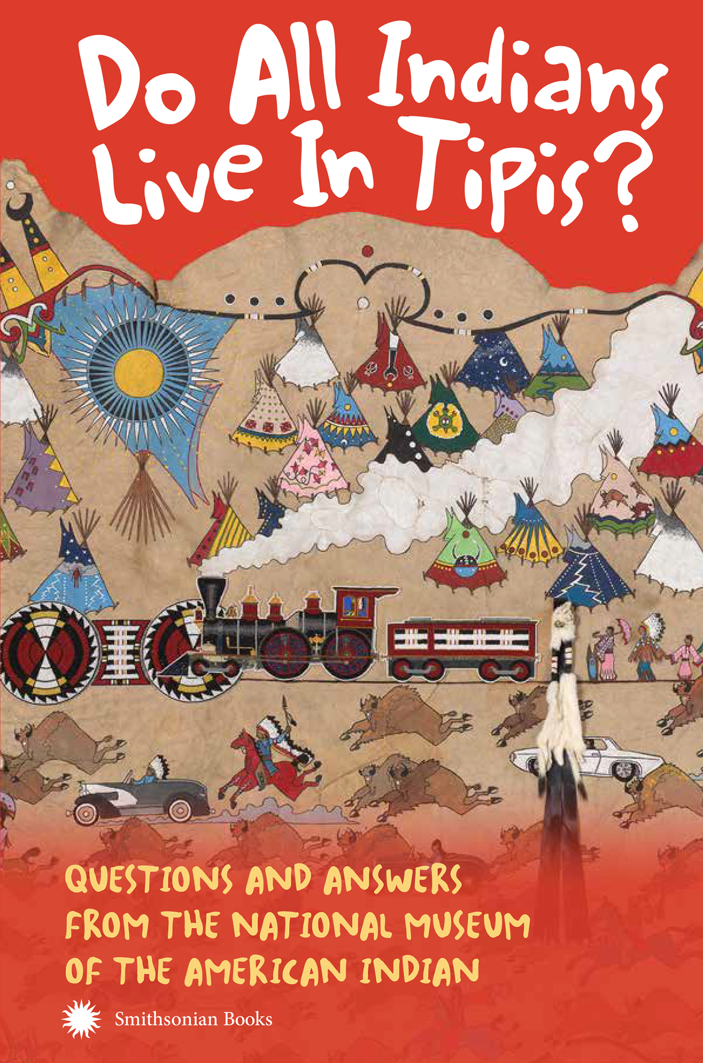 Do All Indians Live in Tipis Questions and Answers from the National Museum of the American Indian 2nd Edition - photo 1