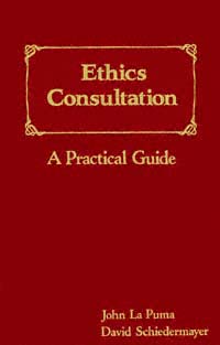 title Ethics Consultation A Practical Guide author La Puma - photo 1