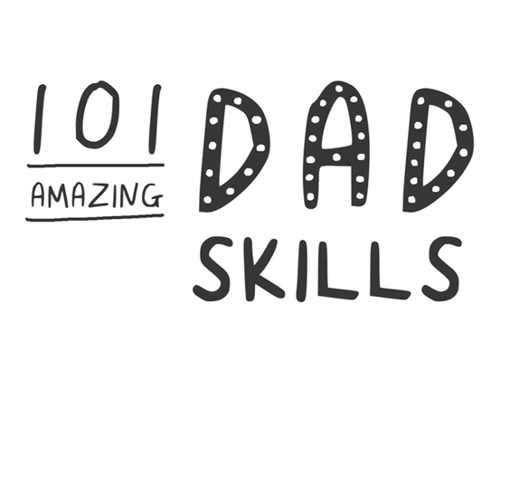 101 Amazing Dad Skills Improve Your Parenting Know-How and Have More Fun in the Process - photo 2