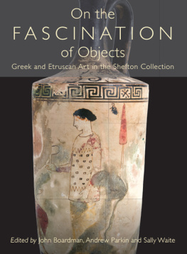 John Boardman - On the Fascination of Objects: Greek and Etruscan Art in the Shefton Collection