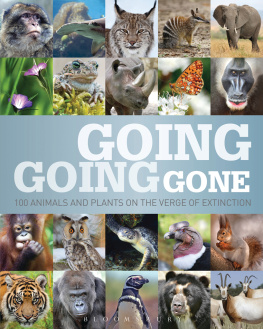 Jonathan Baillie (foreword) - Going, Going, Gone: 100 Animals and Plants on the Verge of Extinction