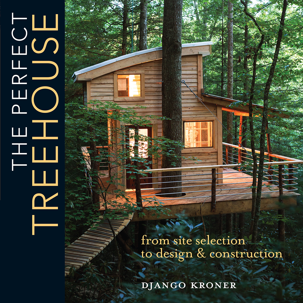 THE PERFECT TREEHOUSE from site selection to design construction DJANGO - photo 1