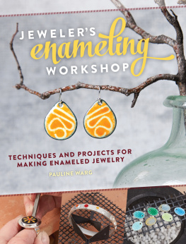 Pauline Warg - Jeweler’s Enameling Workshop: Techniques and Projects for Making Enameled Jewelry