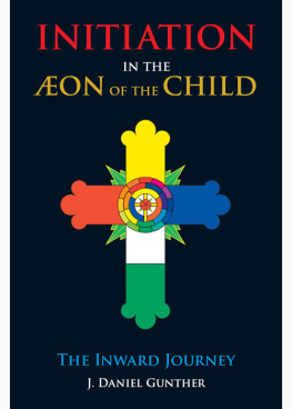 J. Daniel Gunther - Initiation in the Aeon of the Child: The Inward Journey