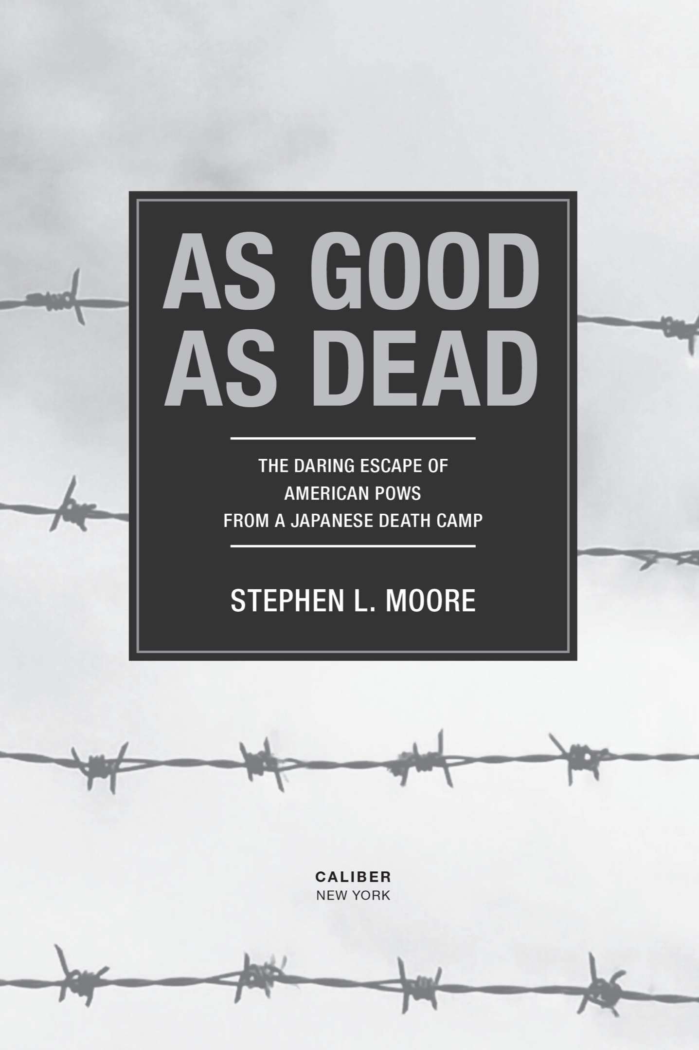 As Good As Dead The Daring Escape of American POWs From a Japanese Death Camp - image 2