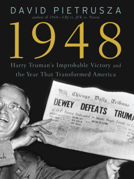 David Pietrusza 1948: Harry Truman’s Improbable Victory and the Year that Transformed America