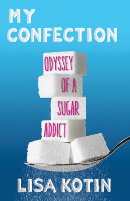 Lisa Kotin - My Confection: Odyssey of a Sugar Addict