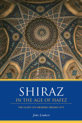 John Limbert - Shiraz in the Age of Hafez: The Glory of a Medieval Persian City