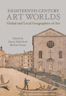 Michael E. Yonan Eighteenth-Century Art Worlds: Global and Local Geographies of Art