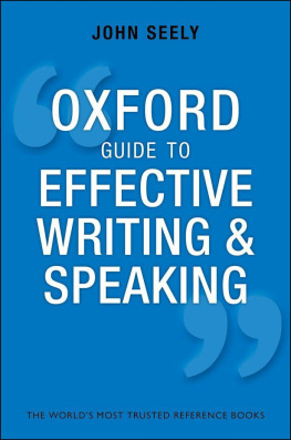John Seely - Oxford Guide to Effective Writing & Speaking: How to Communicate Clearly