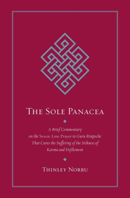 Thinley Norbu - The Sole Panacea: A Brief Commentary on the Seven-Line Prayer to Guru Rinpoche That Cures the Suffering of the Sickness of Karma and Defilement