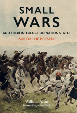 William L. Urban - Small Wars and their Influence on Nation States: 1500 to the Present