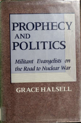 Grace Halsell Prophecy and Politics: Militant Evangelists on the Road to Nuclear War