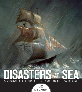 Liz Mechem - Disasters at Sea: A Visual History of Infamous Shipwrecks