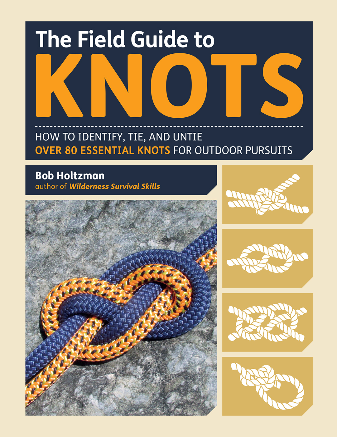 THE FIELD GUIDE TO KNOTS How to Identify Tie and Untie Over 80 Essential - photo 1