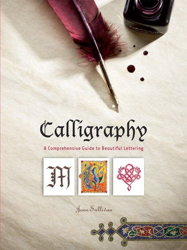 Calligraphy A Comprehensive Guide to Beautiful Lettering Written and - photo 1