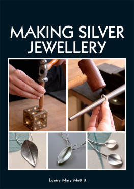 Louise Mary Muttitt - Making Silver Jewellery