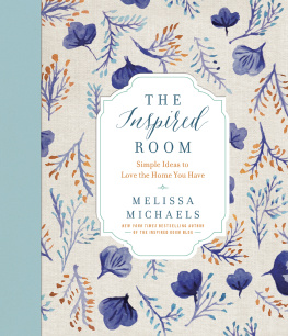 Melissa Michaels - The Inspired Room: Simple, Doable Ideas to Love the Home You Have