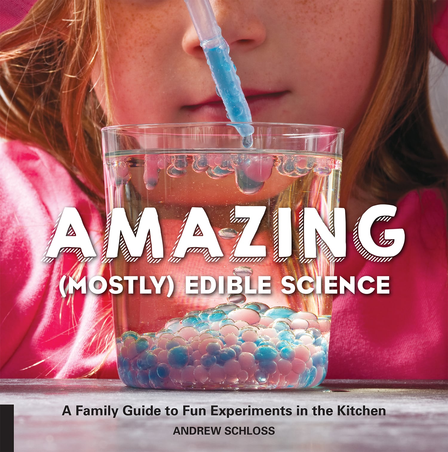 AMAZING MOSTLY EDIBLE SCIENCE A Family Guide to Fun Experiments in the - photo 1