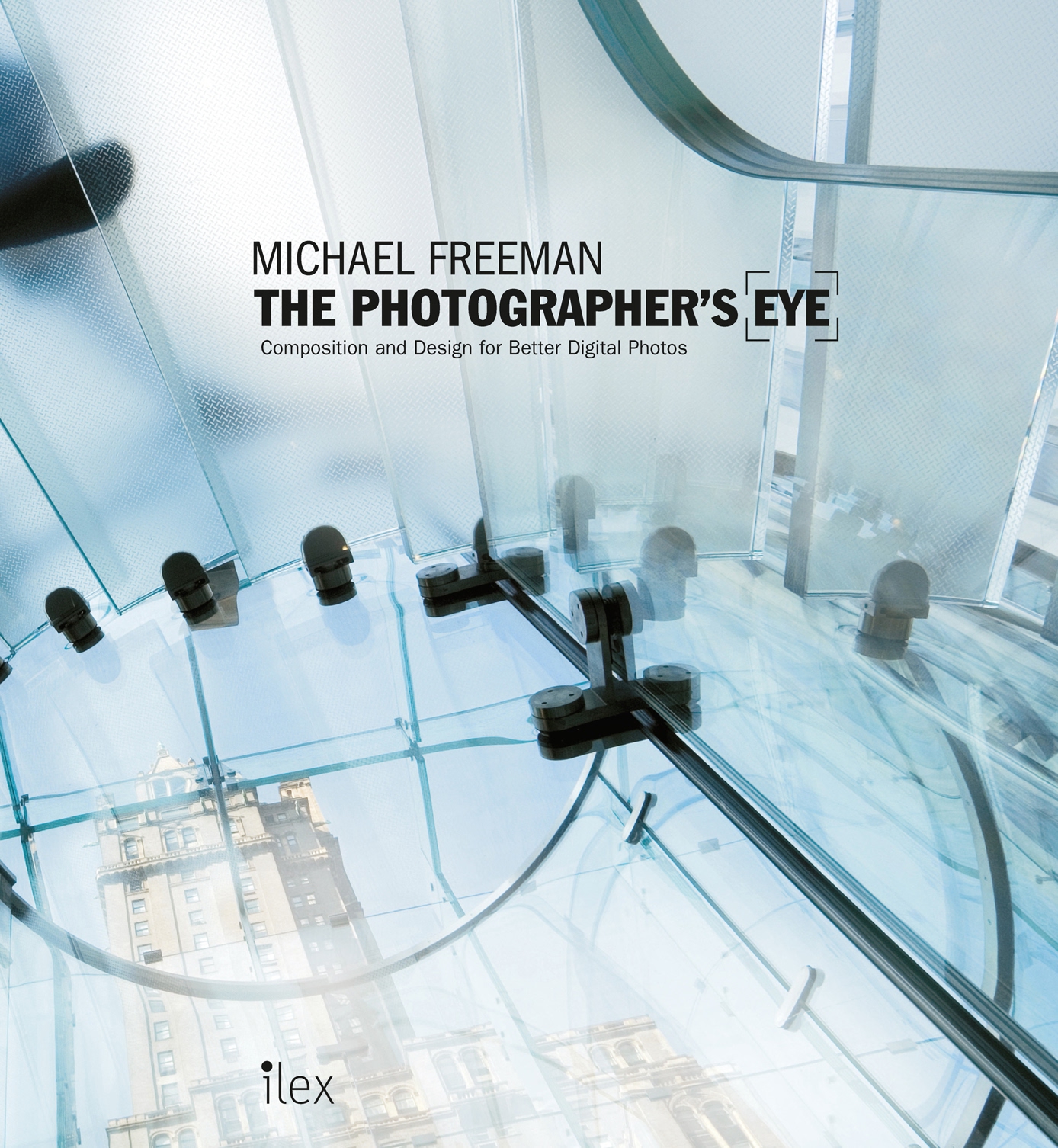 MICHAEL FREEMAN THE PHOTOGRAPHERS EYE Composition and Design for Better Digital - photo 3