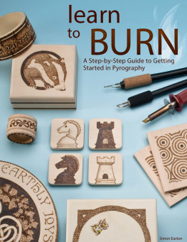 Simon Easton - Learn to Burn: A Step-by-Step Guide to Getting Started in Pyrography