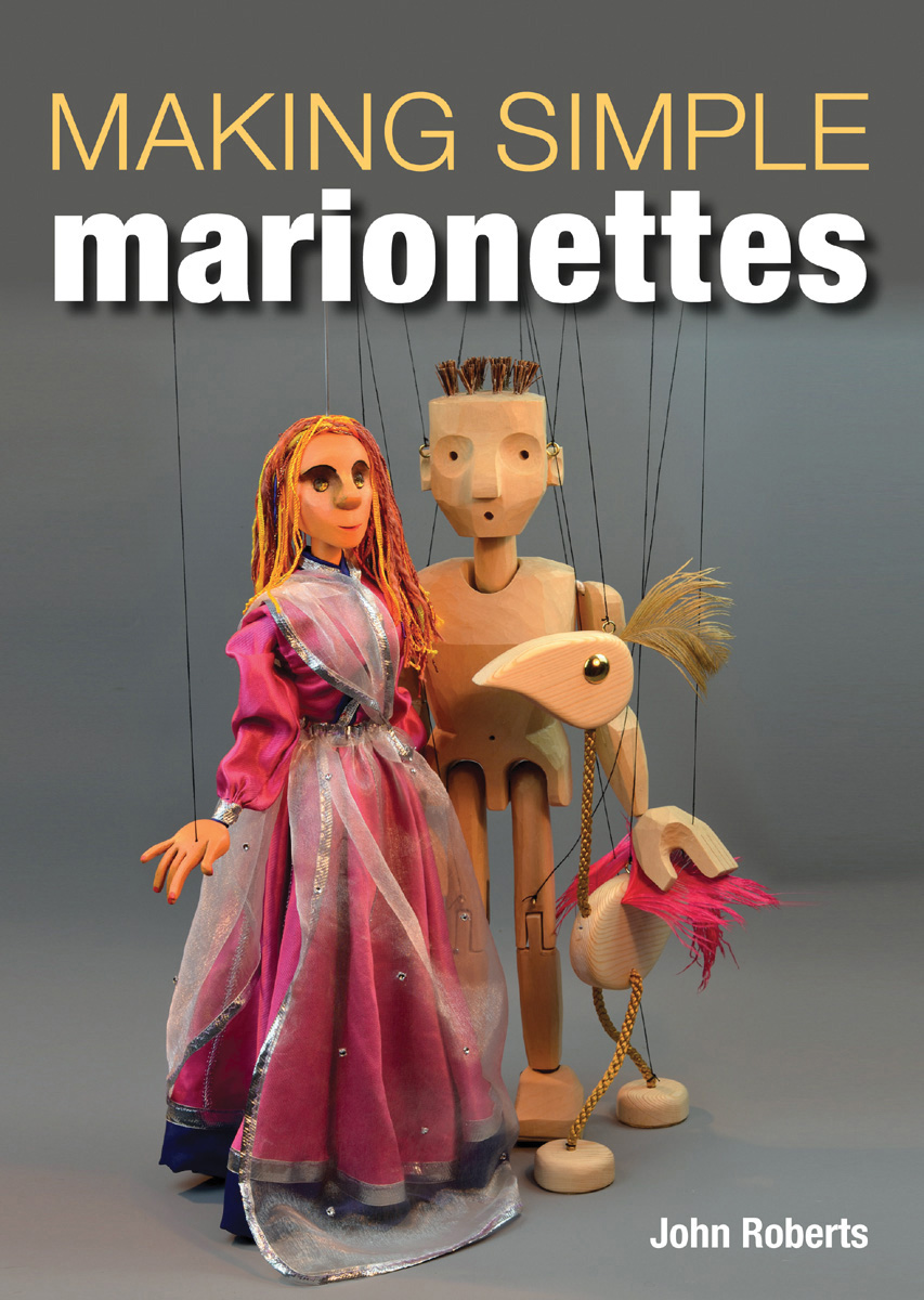 MAKING SIMPLE marionettes MAKING SIMPLE marionettes John Roberts - photo 1