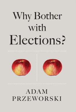 Adam Przeworski - Why Bother with Elections?