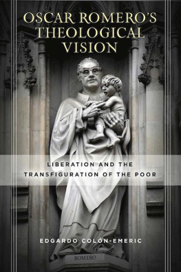 Edgardo Colon-Emeric - Oscar Romero’s Theological Vision: Liberation and the Transfiguration of the Poor