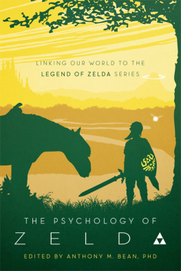 Anthony M. Bean - The Psychology of Zelda: Linking Our World to the Legend of Zelda Series