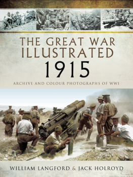 Jack Holroyd - The Great War Illustrated 1915: Archive and Colour Photographs of WWI