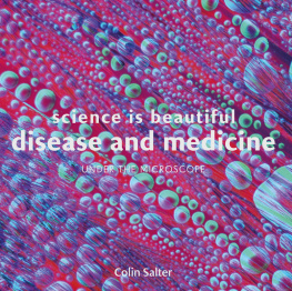 Colin Salter - Science Is Beautiful: Disease and Medicine: Under the Microscope